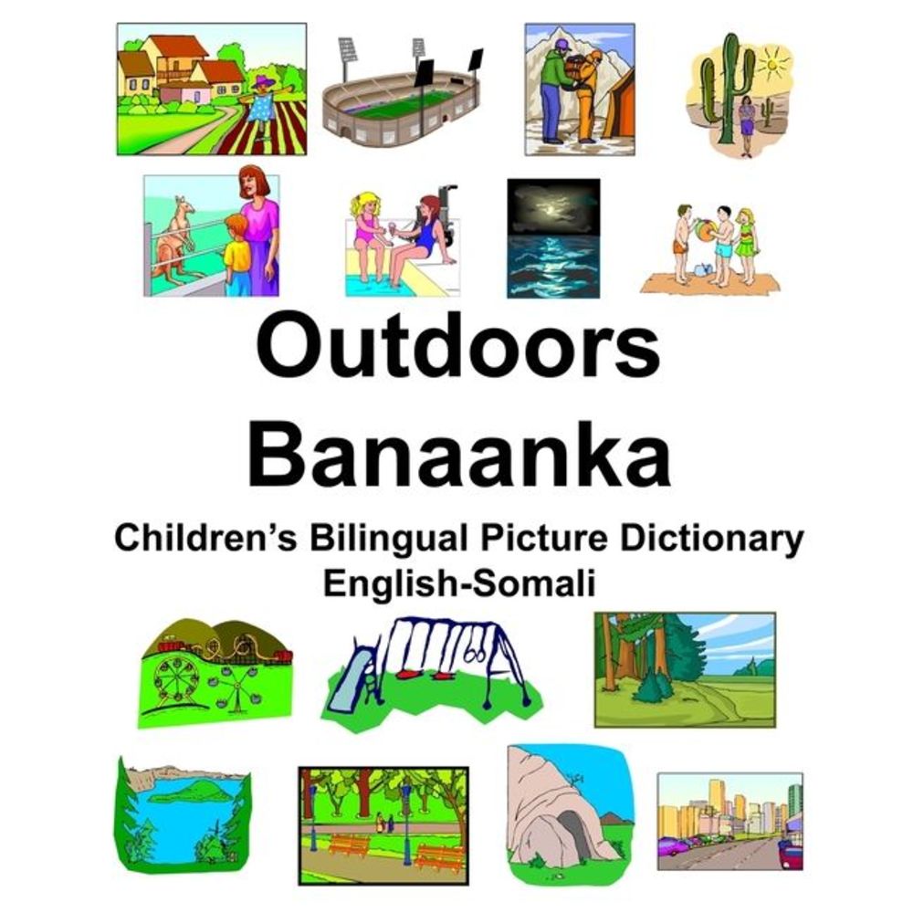 English-Somali Outdoors/Banaanka Children's Bilingual Picture Dictionary -- Rich